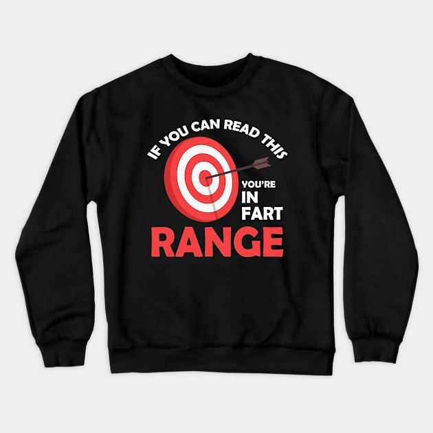 If you can read this you are in fart range Crewneck Sweatshirt by WinDorra